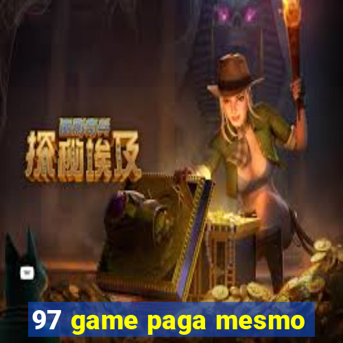 97 game paga mesmo